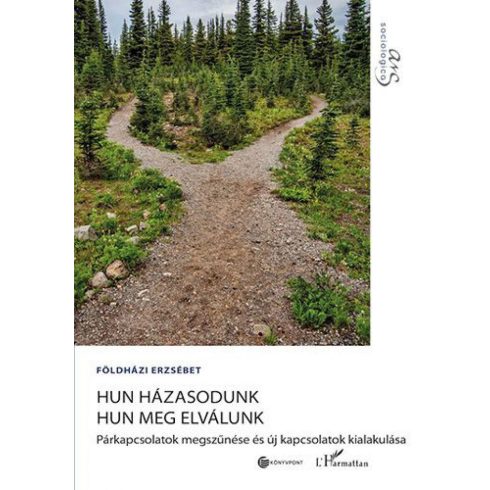 Földházi Erzsébet: Hun házasodunk hun meg elválunk – Párkapcsolatok megszűnése és új kapcsolatok kialakulása