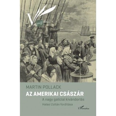 Martin Pollack: Az amerikai császár - A nagy galíciai kivándorlás