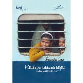   Bangha Imre: Költők és koldusok között - Indiai napló 2001-2017