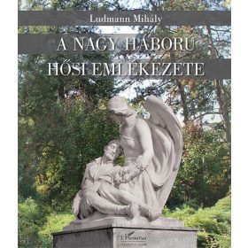 Ludmann Mihály: A Nagy Háború hősi emlékezete