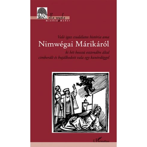 : Való igaz csudálatos história ama Nimwégai Márikáról ki hét hosszú esztendőn által cimborált és bujálkodott vala egy kanördöggel