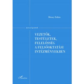   Rónay Zoltán: Vezetők, testületek, felelősség a felsőoktatási intézményekben