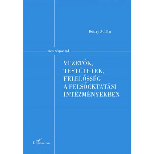 Rónay Zoltán: Vezetők, testületek, felelősség a felsőoktatási intézményekben