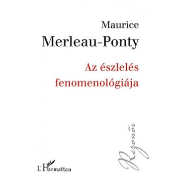 Maurice Merleau-Ponty: Az észlelés fenomenológiája