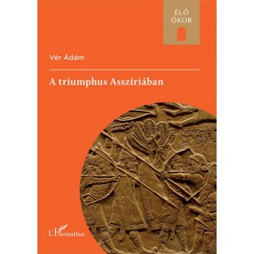 Vér Ádám: A triumphus Asszíriában