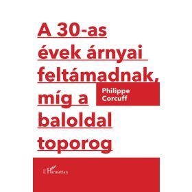   Philippe Corcuff: A 30-as évek árnyai feltámadnak, míg a baloldal toporog