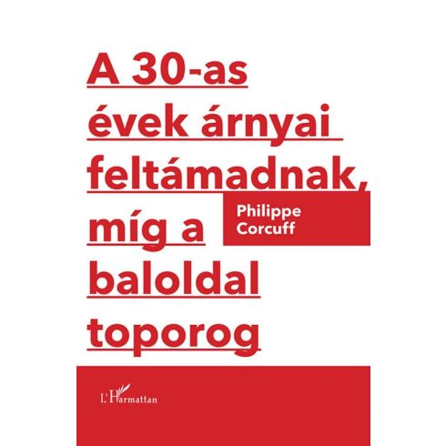 Philippe Corcuff: A 30-as évek árnyai feltámadnak, míg a baloldal toporog