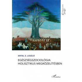   Antal Z. László: Egészségszociológia holisztikus megközelítésben