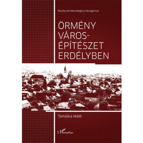 Tamáska Máté: Örmény városépítészet Erdélyben