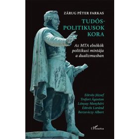 Zárug Péter Farkas: Tudós-politikusok kora