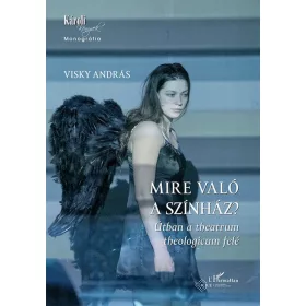 Visky András: Mire való a színház?