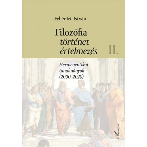 Fehér M. István: Filozófia, történet, értelmezés II. kötet