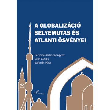   Hervainé Szabó Gyöngyvér, SUHA GYÖRGY, Szatmári Péter: A globalizáció selyemutas és atlanti ösvényei