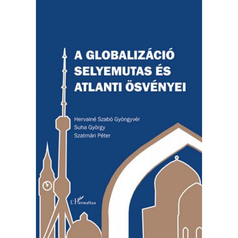 Hervainé Szabó Gyöngyvér, SUHA GYÖRGY, Szatmári Péter: A globalizáció selyemutas és atlanti ösvényei