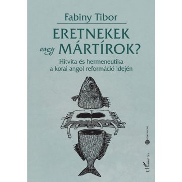 Fabiny Tibor: Eretnekek vagy mártírok?