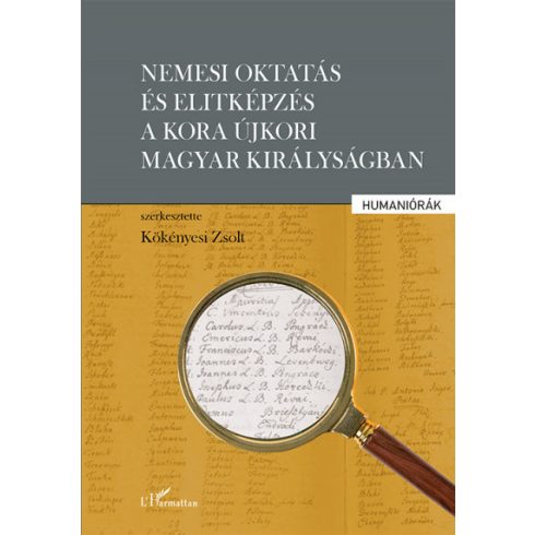 Kökényesi Zsolt: Nemesi oktatás és elitképzés a kora újkori Magyar Királyságban