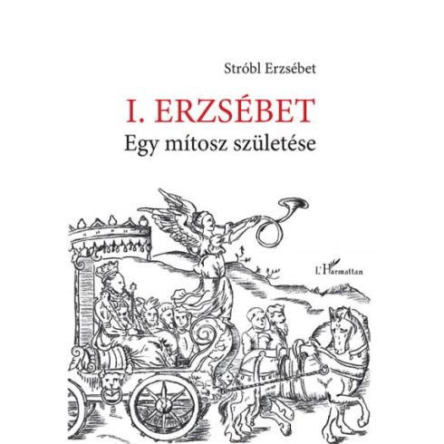 Stróbl Erzsébet: I. Erzsébet - Egy mítosz születése