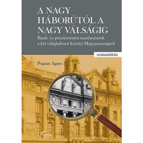 Pogány Ágnes: A nagy háborútól a nagy válságig