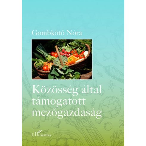 Gombkötő Nóra: Közösség által támogatott mezőgazdaság