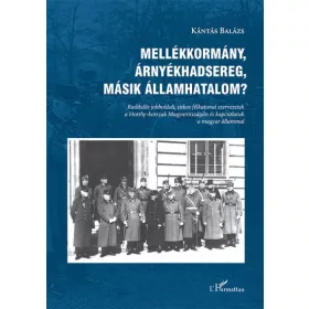   Kántás Balázs: Mellékkormány, árnyékhadsereg, másik államhatalom?