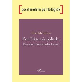   Horváth Szilvia: Konfliktus és politika - Egy agonizmuselmélet keretei