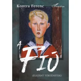 Kontra Ferenc: A Fiú - (Elszánt történetek)