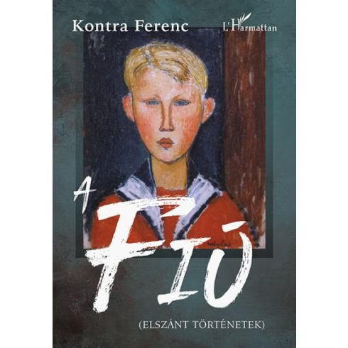 Kontra Ferenc: A Fiú - (Elszánt történetek)