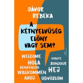 Jávor Rebeka: A kétnyelvűség előny vagy sem?