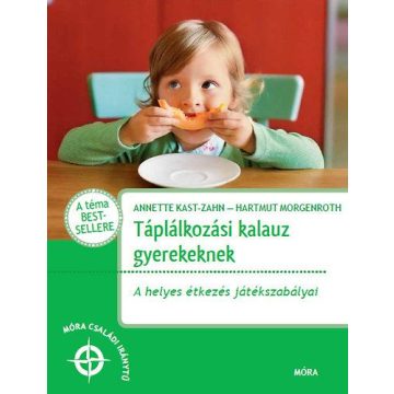   Annette Kast-Zahn, Dr. Hartmuth Morgenroth: Táplálkozási kalauz gyerekeknek