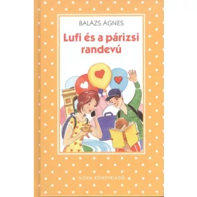 Balázs Ágnes: Lufi és a párizsi randevú
