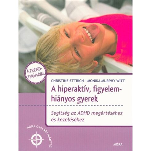 Christine Ettrich, Monika Murphy-Witt: A hiperaktív, figyelemhiányos gyerek - Segítség az ADHD megértéséhez és kezeléséhez