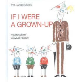Janikovszky Éva: If I Were a Grown-Up