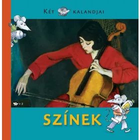   Entz Sarolta, Jánosi-Halász Rita, Mészáros János: Színek - Két egér kalandjai