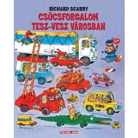 Richard Scarry: Csúcsforgalom Tesz-Vesz városban