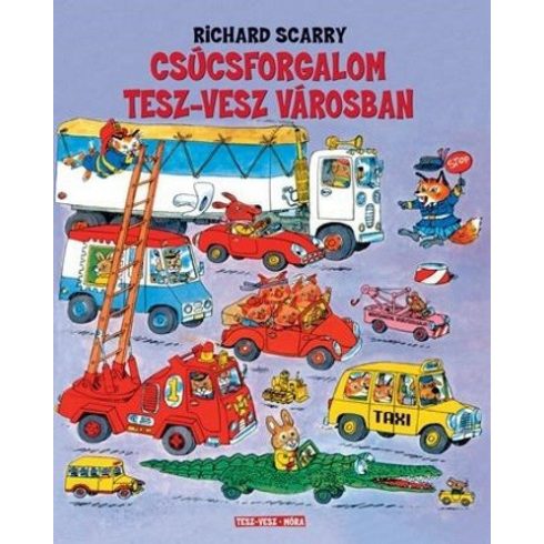 Richard Scarry: Csúcsforgalom Tesz-Vesz városban