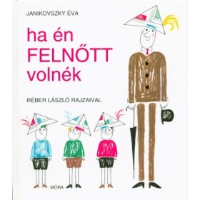 Janikovszky Éva: Ha én felnőtt volnék