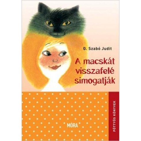 G. Szabó Judit: A macskát visszafelé simogatják