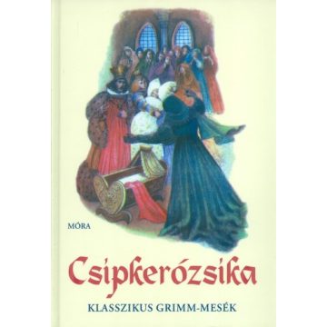 Grimm: Csipkerózsika /Klasszikus grimm-mesék 1.