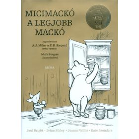   Előrendelhető: Brian Sibley, Jeanne Willis, Kate Saunders, Paul Bright: Micimackó a legjobb mackó