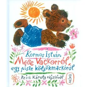   Kormos István: Mese Vackorról, egy pisze kölyökmackóról