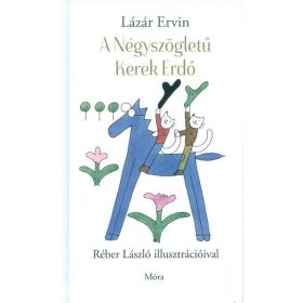 Lázár Ervin: A Négyszögletű Kerek Erdő