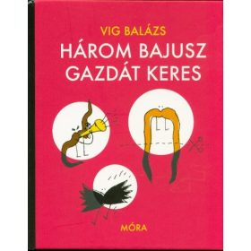 Vig Balázs: Három bajusz gazdát keres