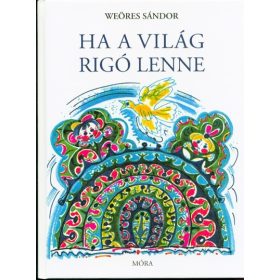 Weöres Sándor: Ha a világ rigó lenne