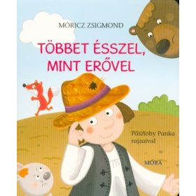 Móricz Zsigmond: Többet ésszel, mint erővel