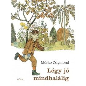 Móricz Zsigmond: Légy jó mindhalálig