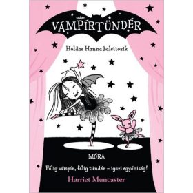   Harriet Muncaster: Holdas Hanna balettozik - Vámpírtündér 4.