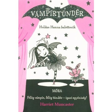   Harriet Muncaster: Holdas Hanna balettozik - Vámpírtündér 4.