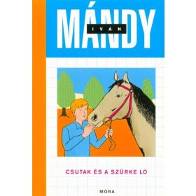 Mándy Iván: Csutak és a szürke ló