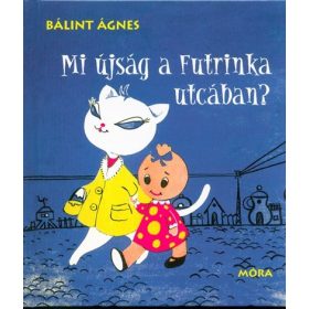 Bálint Ágnes: Mi újság a Futrinka utcában?