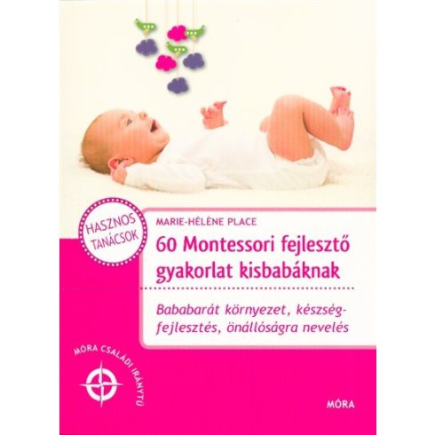 Marie-Hélene Place: 60 Montessori fejlesztő gyakorlat kisbabáknak